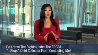 Video Do I Have The Rights Under The FDCPA To Stop A Debt Collector From Contacting Me