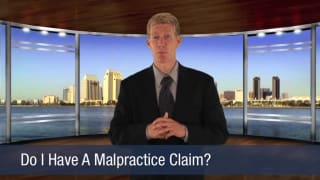 Video Do I Have a Malpractice Claim